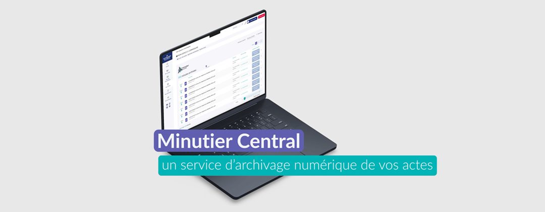 Minutier Central : dématérialiser le minutier