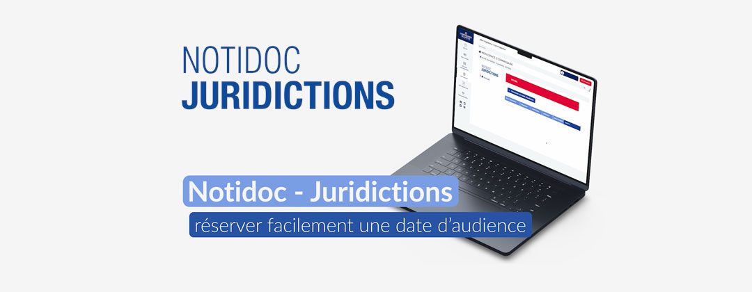 NOTIDOC-JURIDICTIONS : le mode d’emploi en images