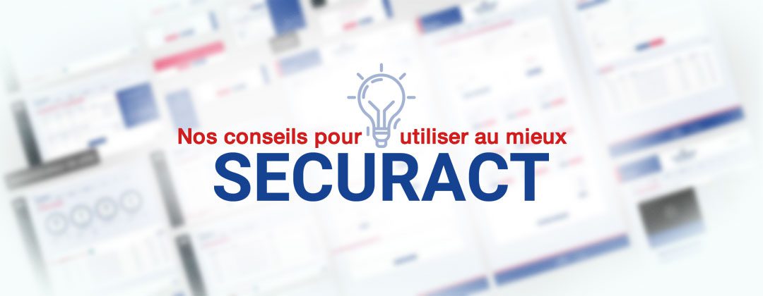 Nos conseils pour utiliser au mieux SECURACT